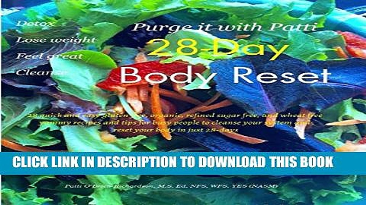 [PDF] Purge it with Patti 28 Day Body Reset: 28 quick and easy gluten free, organic, refined sugar