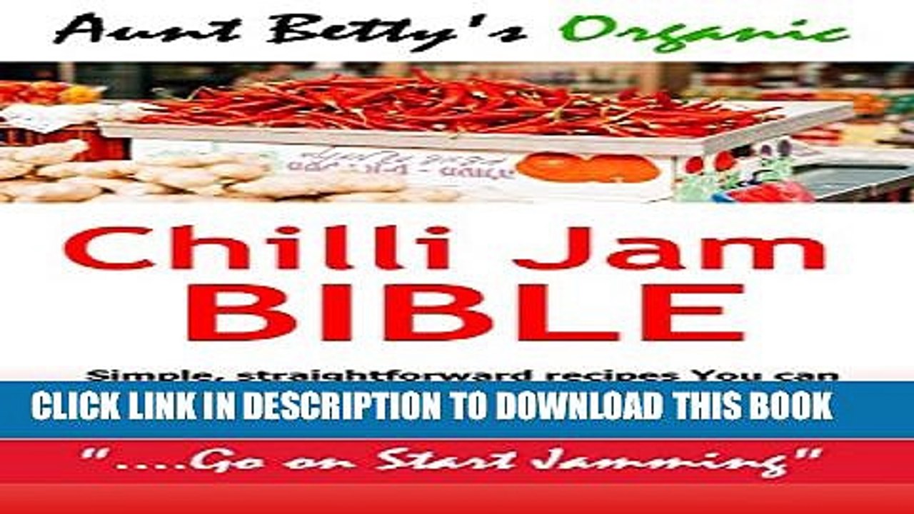 [PDF] Aunt Betty s Organic Chilli Jam Bible (1) Popular Colection