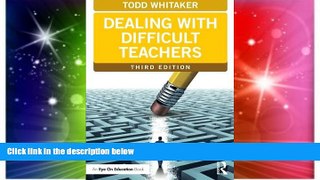 Big Deals  Dealing with Difficult Teachers, Third Edition (Eye on Education Books)  Free Full Read