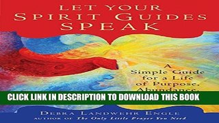 [PDF] Let Your Spirit Guides Speak: A Simple Guide for a Life of Purpose, Abundance, and Joy Full