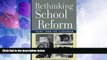 Big Deals  Rethinking School Reform: Views from the Classroom  Best Seller Books Best Seller