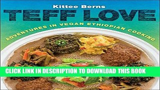 [PDF] Teff Love: Adventures in Vegan Ethiopian Cooking Full Online