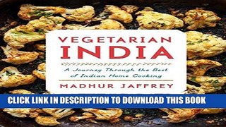 [PDF] Vegetarian India: A Journey Through the Best of Indian Home Cooking Full Colection