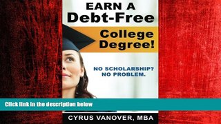 READ book  Earn A Debt-Free College Degree!: No Scholarship? No Problem. READ ONLINE