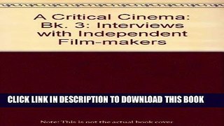 [PDF] A Critical Cinema 3: Interviews with Independent Filmmakers (Bk. 3) Popular Online