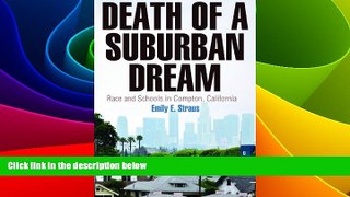 Big Deals  Death of a Suburban Dream: Race and Schools in Compton, California (Politics and
