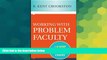 Must Have PDF  Working with Problem Faculty: A Six-Step Guide for Department Chairs  Best Seller
