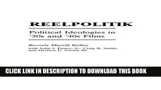 [PDF] Reelpolitik: Political Ideologies in  30s and  40s Films (Praeger Series in Political
