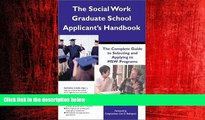 READ book  The Social Work Graduate School Applicant s Handbook: The Complete Guide To Selecting