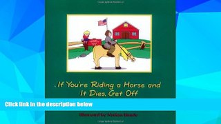 Big Deals  If You`re Riding a Horse and It Dies, Get Off  Free Full Read Best Seller