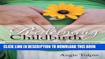 Collection Book Redeeming Childbirth: Experiencing His Presence in Pregnancy, Labor, Childbirth,
