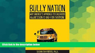 Big Deals  Bully Nation: Why America s Approach to Childhood Aggression is Bad for Everyone  Best
