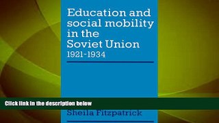 Must Have PDF  Education and Social Mobility in the Soviet Union 1921-1934 (Cambridge Russian,