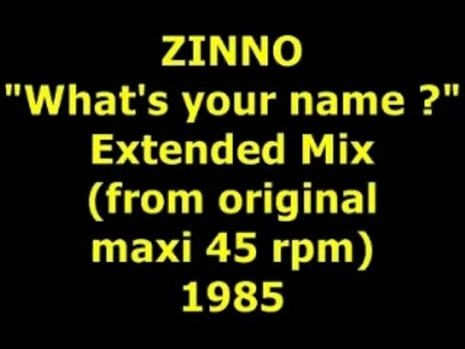ZINNO  "What's your name ?" Extended Mix 1985