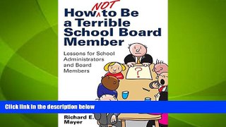 Must Have PDF  How Not to Be a Terrible School Board Member: Lessons for School Administrators and