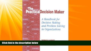 Big Deals  The Practical Decision Maker: A Handbook for Decision Making and Problem Solving in