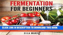 New Book Fermentation for Beginners: 32 Little-Known Healthy Fermented Food Recipes Full of