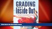 Big Deals  Grading From the Inside Out: Bringing Accuracy to Student Assessment Through a
