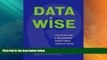 Big Deals  Data Wise: A Step-by-Step Guide to Using Assessment Results to Improve Teaching And