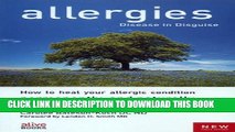 [PDF] Allergies Disease in Disguise: How to Heal Your Allergic Condition Permanently and Naturally