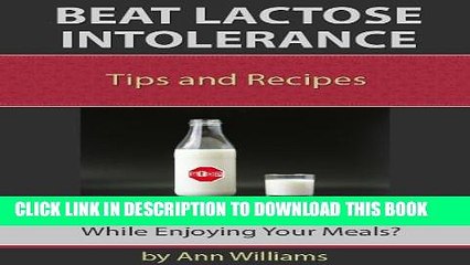 [PDF] Beat Lactose Intolerance:  Live Free of Symptoms While Enjoying Your Meals Popular Online