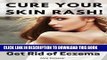 [PDF] Cure Your Skin Rash! The Best Secrets to Get Rid of Eczema, Itch, and Skin Allergies. Full