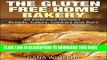 New Book The Gluten Free Home Bakery : 40 Delicious Recipes : Breads, Cakes, Cookies And Bars