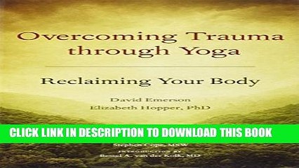 [PDF] Overcoming Trauma through Yoga: Reclaiming Your Body Full Online