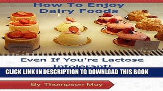 New Book How To Enjoy Dairy Foods Even If You re Lactose Intolerant: Enjoy Dairy Foods Without