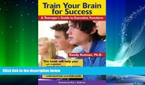 Big Deals  Train Your Brain for Success: A Teenager s Guide to Executive Functions  Best Seller