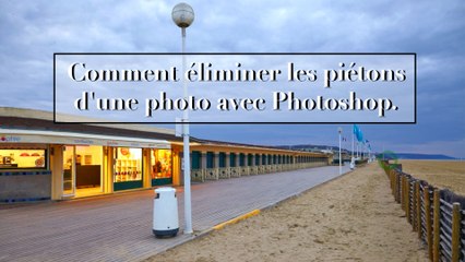 Astuce 18 - Comment éliminer les piétons d'une photo avec Photoshop.