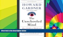 Big Deals  The Unschooled Mind: How Children Think and How Schools Should Teach  Free Full Read