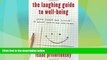 Big Deals  The Laughing Guide to Well-Being: Using Humor and Science to Become Happier and
