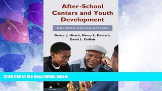 Big Deals  After-School Centers and Youth Development: Case Studies of Success and Failure  Free