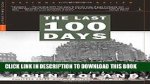 [PDF] The Last 100 Days: The Tumultuous and Controversial Story of the Final Days of World War II