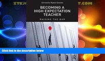 Big Deals  Becoming a High Expectation Teacher: Raising the bar  Free Full Read Best Seller
