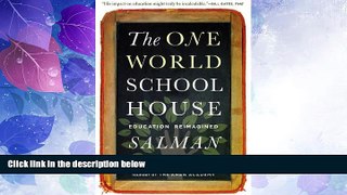 Big Deals  The One World Schoolhouse: Education Reimagined  Free Full Read Best Seller