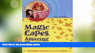 Big Deals  Magic Capes, Amazing Powers: Transforming Superhero Play in the Classroom  Best Seller