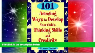 Big Deals  101 Amusing Ways to Develop Your Child s Thinking Skills and Creativity  Best Seller