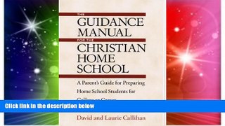 Big Deals  The Guidance Manual for the Christian Home School: A Parent s Guide for Preparing Home