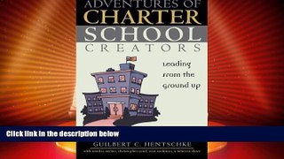 Big Deals  Adventures of Charter School Creators: Leading from the Ground Up  Free Full Read Best