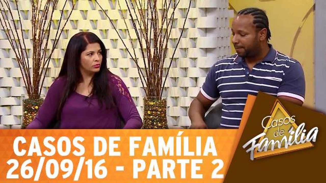 Tem mulher que tem medo de ficar sozinha, mas não mal acompanhada! - 26.09.16 - Parte 2