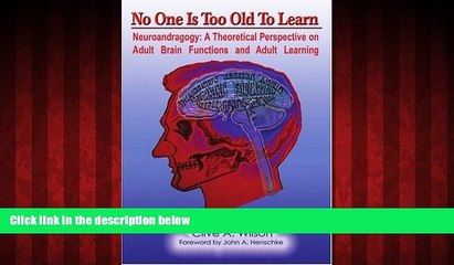 FREE DOWNLOAD  No One Is Too Old To Learn: Neuroandragogy: A Theoretical Perspective on Adult