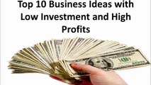 Top 10 Business Ideas with Low Investment and High Profits