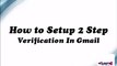 How to Setup 2 step Verification in Gmail