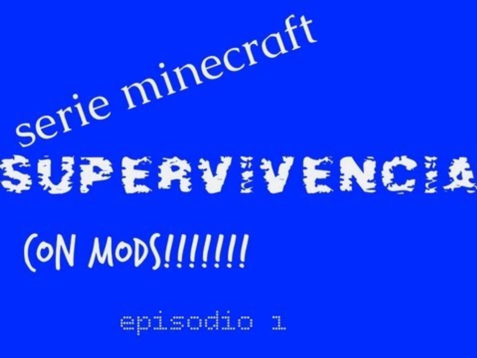 serie minecraft supervivencia con mods| el puto creeper | episodio 1