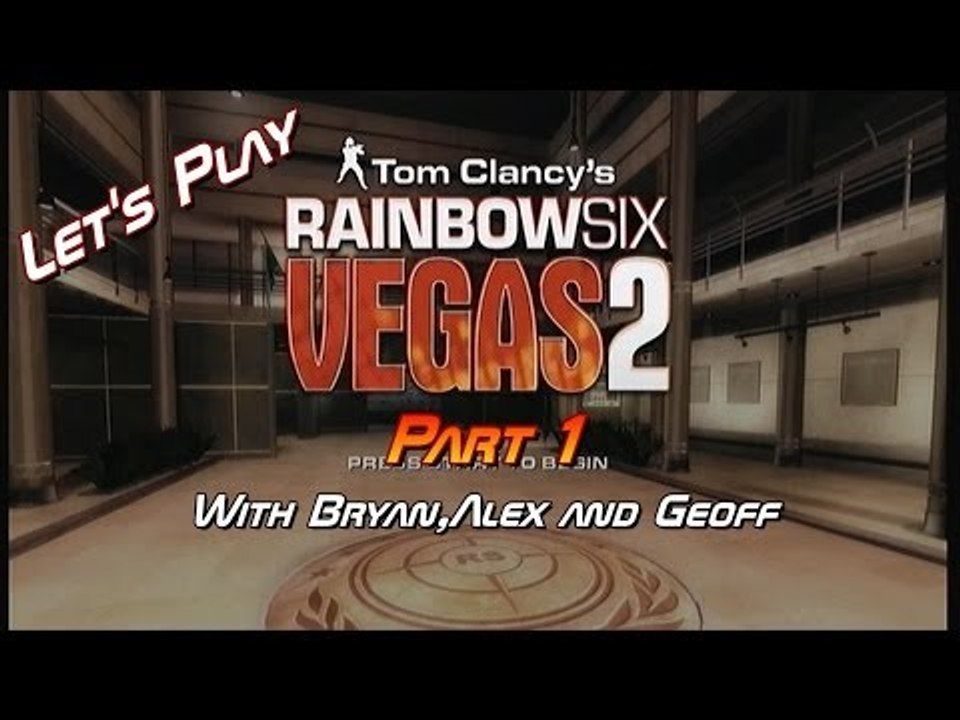 Let's Play Rainbow Six Vegas 2 - Part 1 - With Bryan, Alex and Geoff