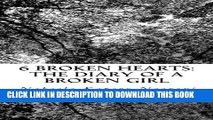 [PDF] 6 Broken Hearts: The diary of a broken girl Full Collection