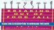 [PDF] Breaking Out of Food Jail : How to Free Yourself from Diets and Problem Eating, Once and For