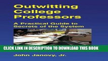 [PDF] Outwitting College Professors: A practical Guide to Secrets of the System Popular Collection